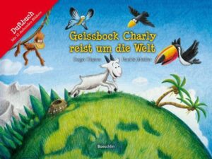Geissbock Charly reist um die Welt