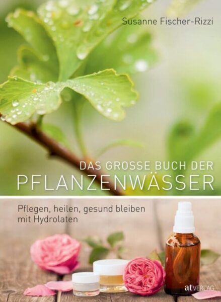 Das grosse Buch der Pflanzenwässer, Susanne Fischer-Rizzi