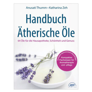 Handbuch Ätherische Öle von Anusati Thumm & Katharina Zeh