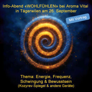 Info-Abend «WOHLFÜHLEN» bei Aroma Vital 26. September